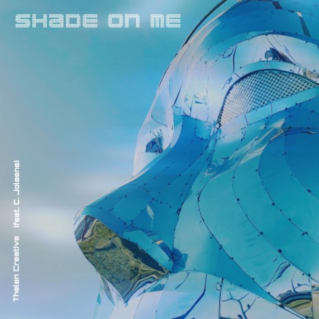 Shade On Me (feat. C. Joleene) | Boomplay Music