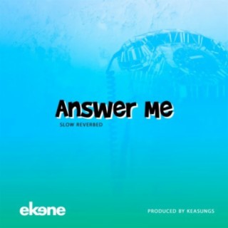 Answer Me (Slow Reverbed)