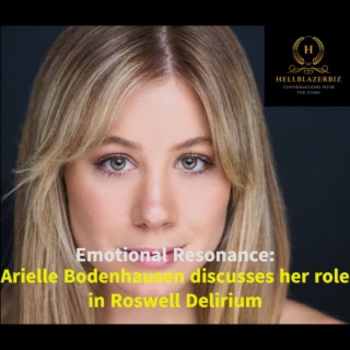 Emotional Resonance: Arielle Bodenhausen discusses her role in Roswell Delirium