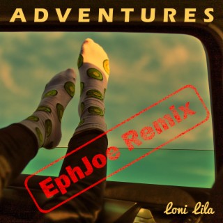 Adventures (EphJoe Remix)