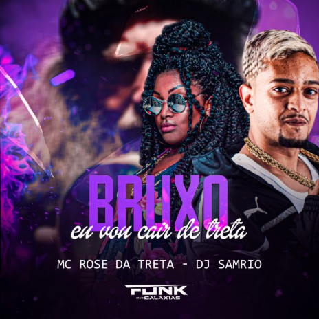 Bruxo Eu Vou Cair de Treta ft. dj samrio | Boomplay Music