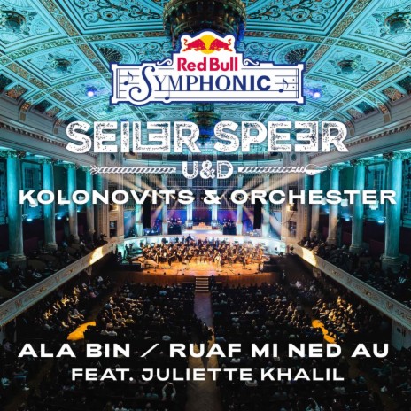 Ala bin / Ruaf mi ned au [Red Bull Symphonic] [Live] (feat. Juliette Khalil) | Boomplay Music