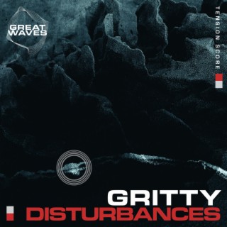 Gritty Disturbances