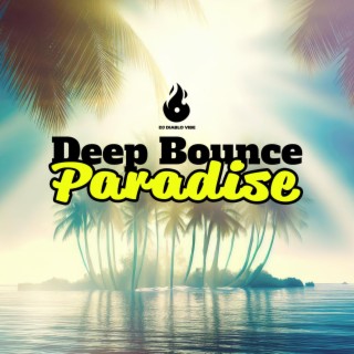 Deep Bounce Paradise: Tropical Rhythms