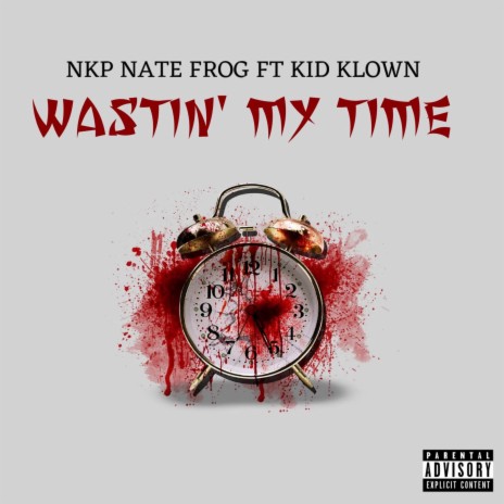 Wastin' My Time ft. Kid Klown | Boomplay Music