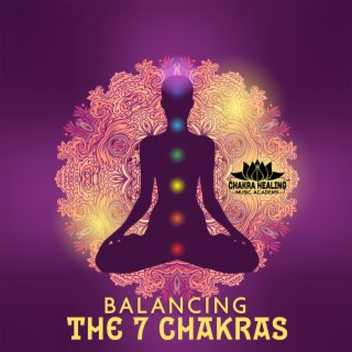 Balancing the 7 Chakras: Guided Meditation, Spiritual Healing, Om Chanting, Harmonizing Mind, Body and Spirit (Colors of the Chakra)
