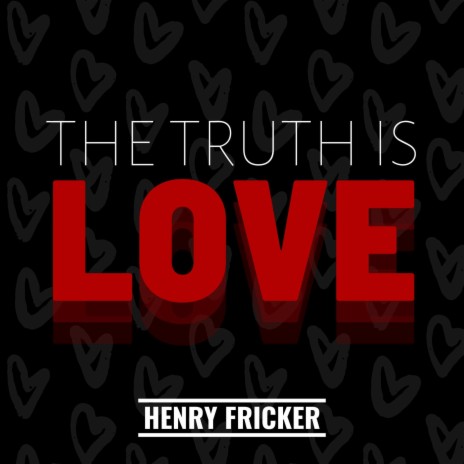 The Truth Is Love | Boomplay Music