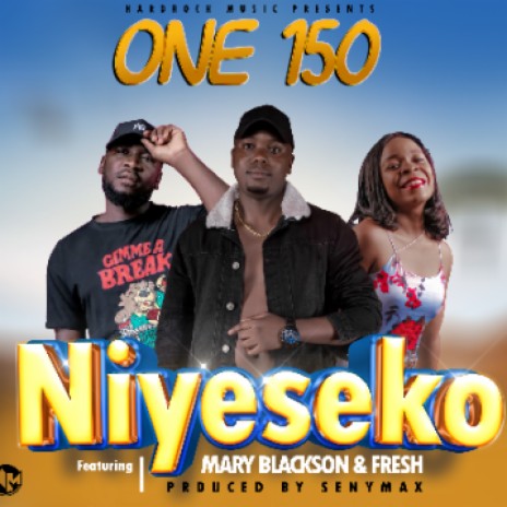 One150 - Niyeseko ft. Mary Blackson & Fresh | Boomplay Music