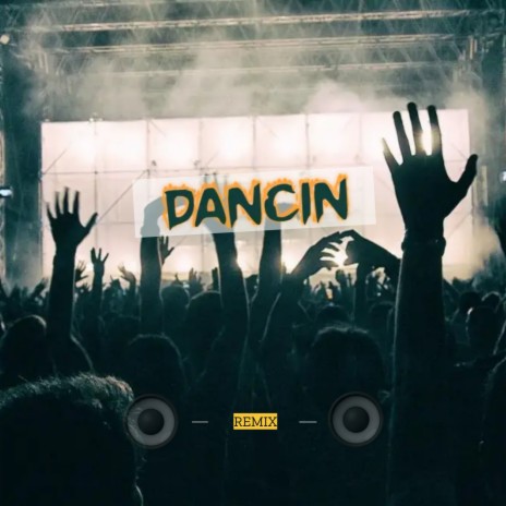 Dancin | Boomplay Music