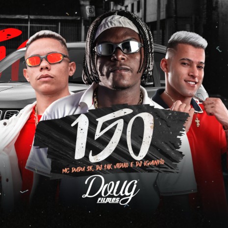 150 ft. DJ TAK VADIÃO & Dj Iguinho | Boomplay Music