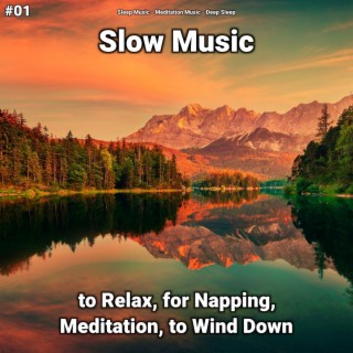 #01 Slow Music to Relax, for Napping, Meditation, to Wind Down
