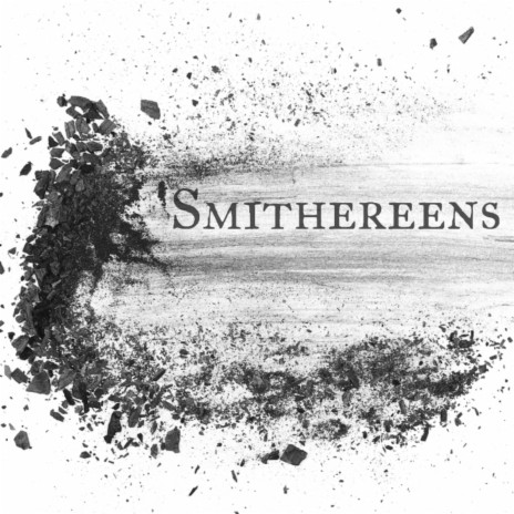 Smithereens | Boomplay Music