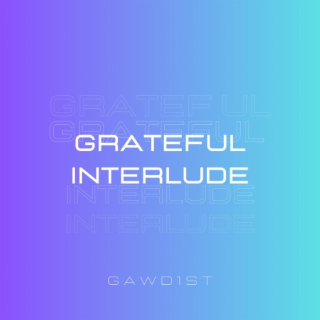 Grateful Interlude | Boomplay Music