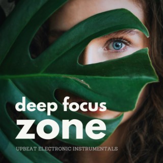Deep Focus Zone: Upbeat Electronic Instrumentals (Instrumentals)