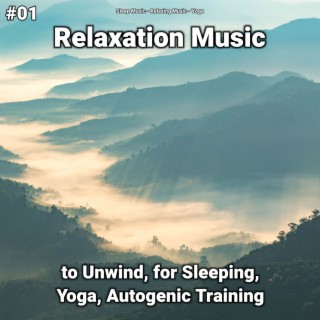 #01 Relaxation Music to Unwind, for Sleeping, Yoga, Autogenic Training