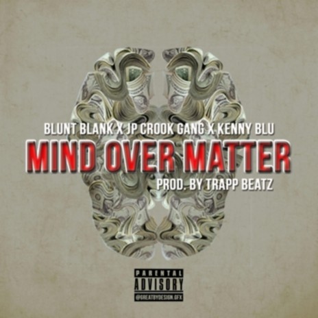 Mind Over Matter ft. Jp Crookgang, Kenny Blu & Trapp Beatz | Boomplay Music