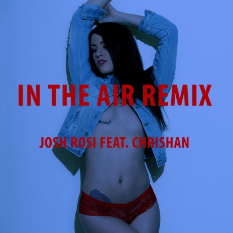 In the Air (feat. Chrishan) (Remix) | Boomplay Music