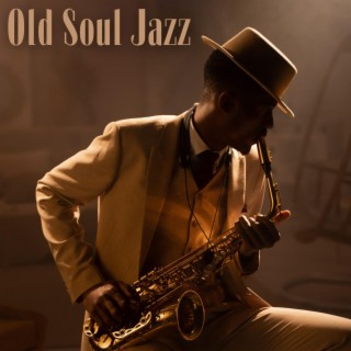 Old Soul Jazz: Smooth Essence of Music