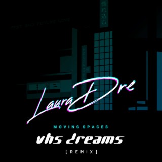 Moving Spaces (VHS Dreams Remix)