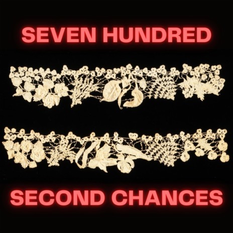 Seven Hundred Second Chances | Boomplay Music