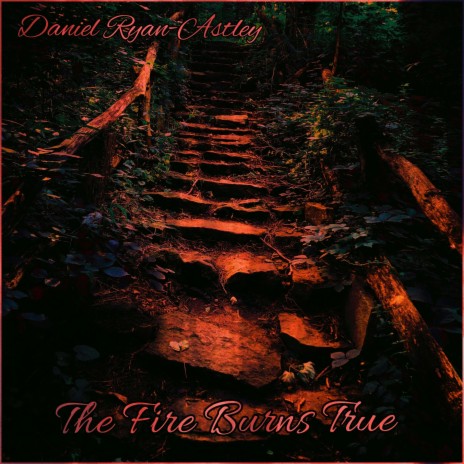 The Fire Burns True (8D Audio) ft. Daniel Ryan-Astley | Boomplay Music