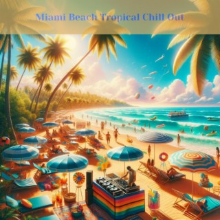 Miami Beach Tropical Chill Out: Summer Vibes, Fresh Ocean Breeze