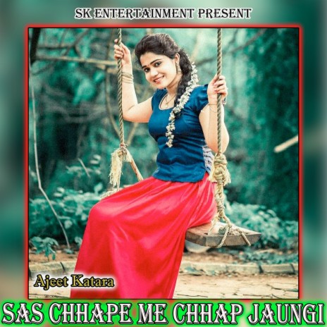 Sas Chhape Me Chhap Jaungi | Boomplay Music