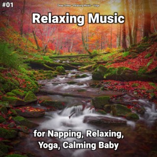 #01 Relaxing Music for Napping, Relaxing, Yoga, Calming Baby