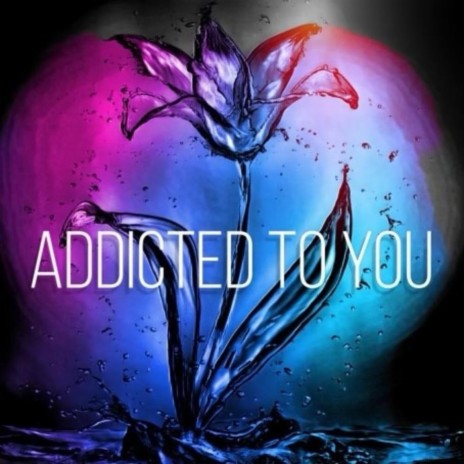 Addicted to you | Boomplay Music