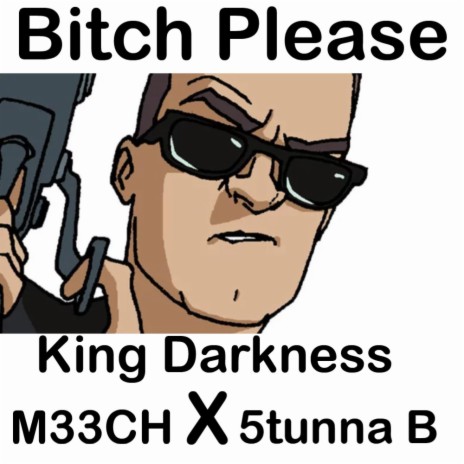 Bitch Please ft. 5tunna B & King Darkness | Boomplay Music