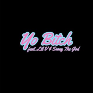 Yo Bitch (feat. Lil V & Sway The God)