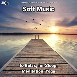 #01 Soft Music to Relax, for Sleep, Meditation, Yoga
