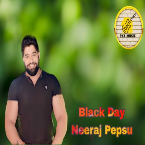 Black Day Neeraj Pepsu | Boomplay Music