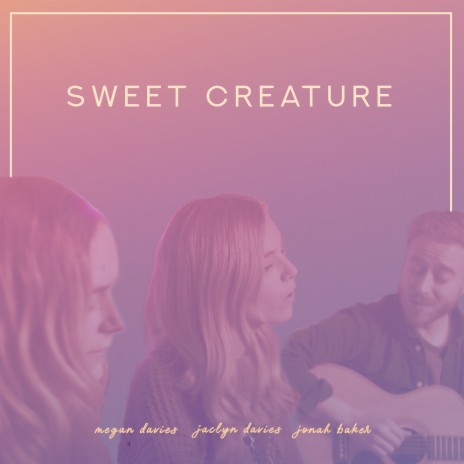 Sweet Creature ft. Jaclyn Davies & Jonah Baker | Boomplay Music