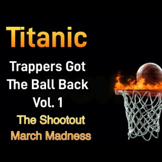 Trappers Got The Ball Back Vol.1 The March Madness Shootout