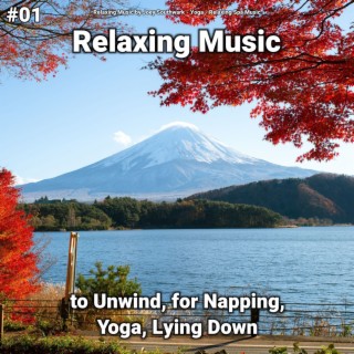 #01 Relaxing Music to Unwind, for Napping, Yoga, Lying Down