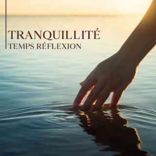 Tranquillité Temps Réflexion: Musique apaisante pour la tranquillité d'esprit, Réfléchir et méditer sur la vie et l'amour, Thérapie d'auto-guérison