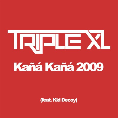Kañá Kañá 2009 ft. TripleXL