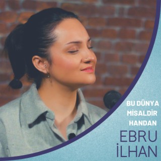 Bu Dünya Misaldir Handan (Ebru İlhan)