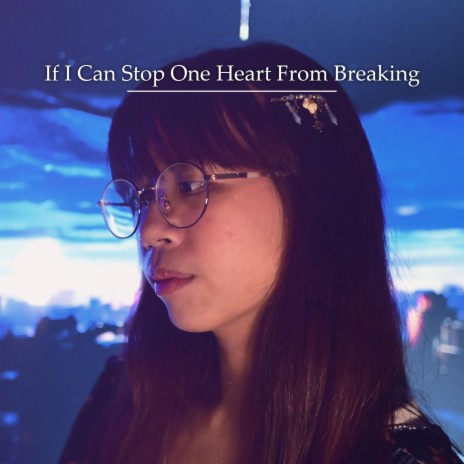 If I Can Stop One Heart From Breaking
