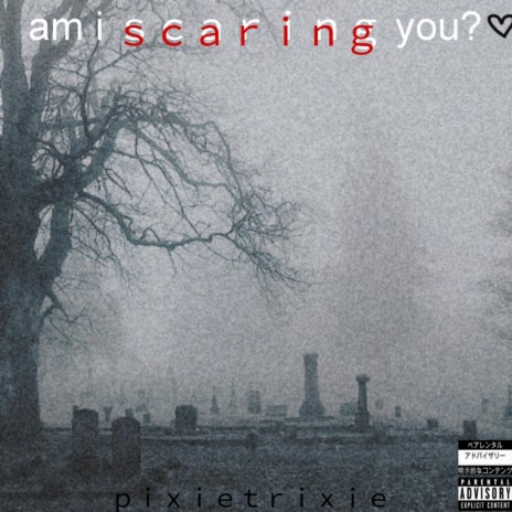 am i scaring you? | Boomplay Music