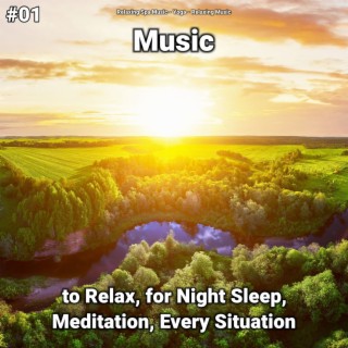 #01 Music to Relax, for Night Sleep, Meditation, Every Situation