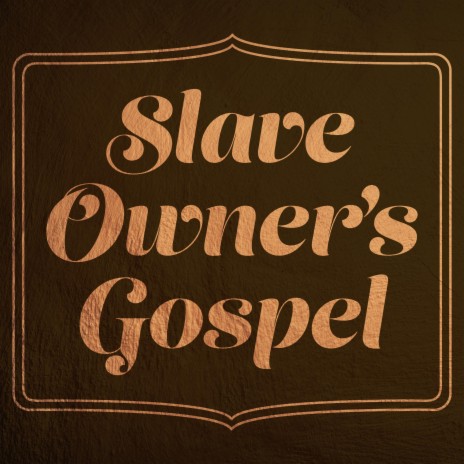 Slave Owner's Gospel | Boomplay Music