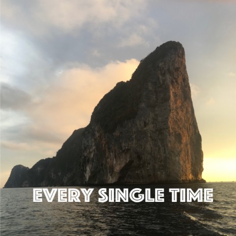 Every Single Time | Boomplay Music