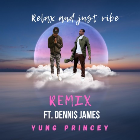 Relax and Just Vibe (Remix) ft. Denni$ Jame$ | Boomplay Music