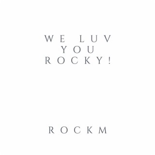 We Luv You Rocky!