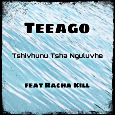 Tshivhunu Tsha Nguluvhe ft. Racha kill | Boomplay Music