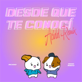 Desde Que Te Conocí (ACIDD Remix)