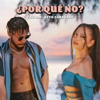 Por qué no? ft. Beto Cardenas lyrics | Boomplay Music