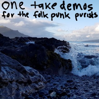 One Take Demos for the Folk Punk Purists